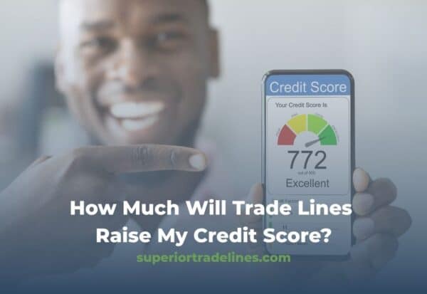 How Much Will Trade Lines Raise My Credit Score?