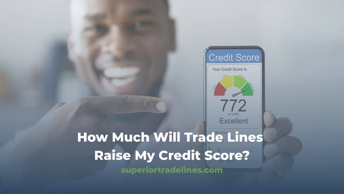 How Much Will Trade Lines Raise My Credit Score?