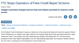 Headline: FTC Stops Operators of Fake Credit Repair Scheme, June 21, 2019 (news release) with note about upfront fees and promised credit score improvements.